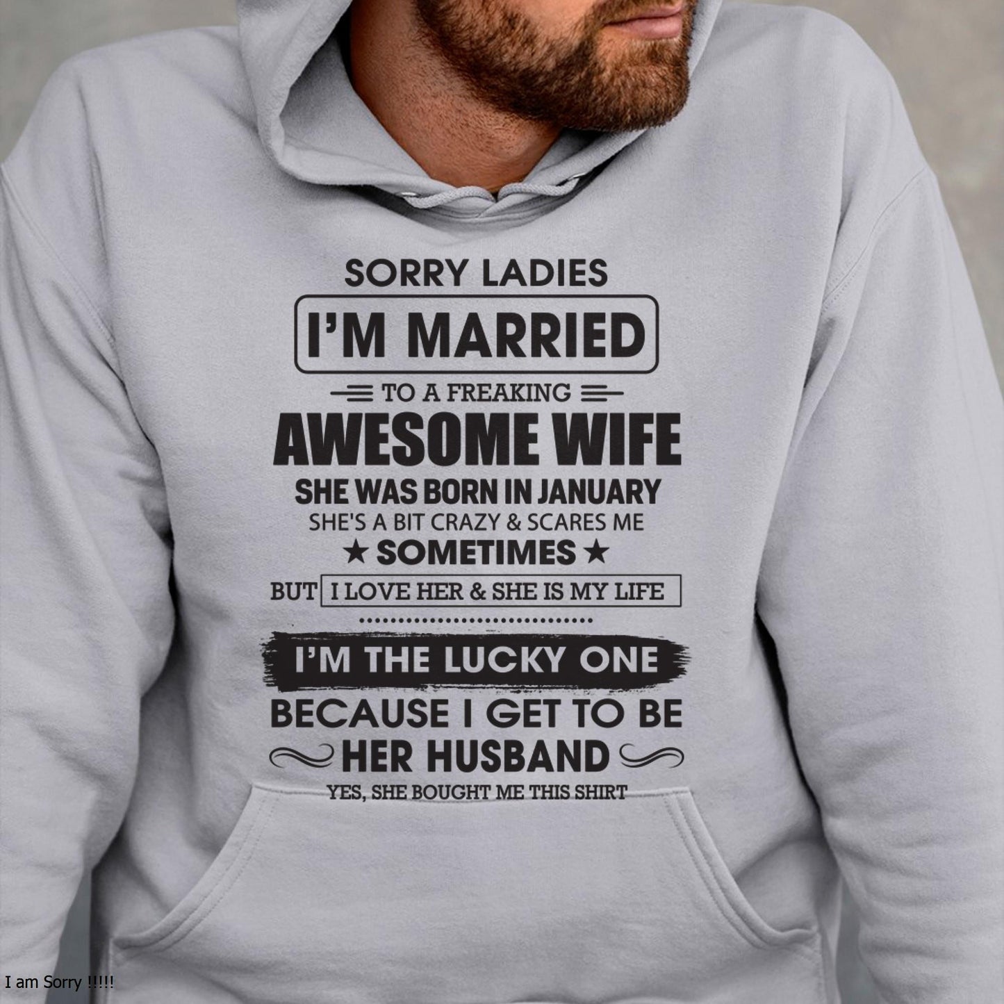 January - Sorry Ladies I'm Married To A Freaking Awesome Wife - Gift For Husband From Wife - NINA01 (SKU06-45-01)