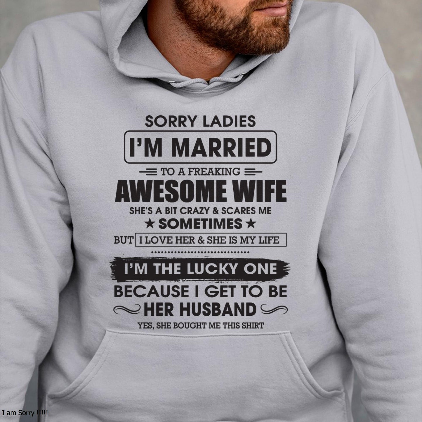Sorry Ladies I'm Married To A Freaking Awesome Wife - Gift For Husband From Wife - NINA00 (SKU06-45-00)