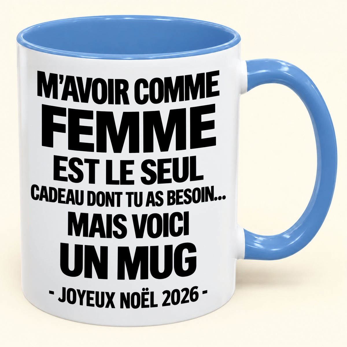M’AVOIR COMME FEMME EST LE SEUL CADEAU DONT TU AS BESOIN – Mug de Noël humoristique 2026 – Tasse à café bicolore (SKU2610-772) MUGFR