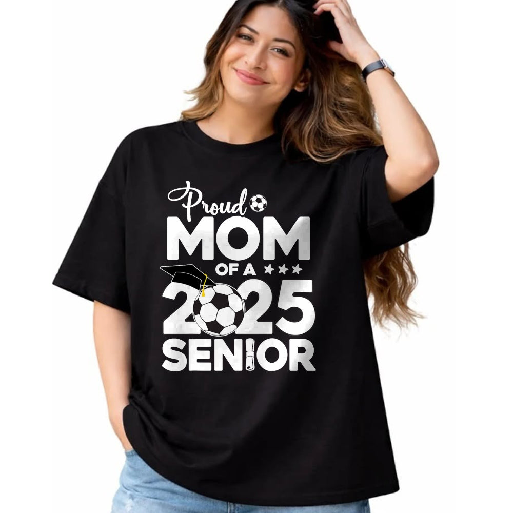 Gift for Mom Shirt, Funny Mom Unisex T-Shirt/Hoodie/Sweatshirt HLT00 - Proud Mom Of A 2025 Senior Soccer Ball Graduate T-Shirt