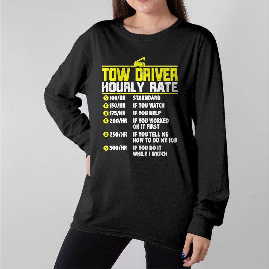 Best Truck Driver Life Shirt, Funny Trucker UnisexT-Shirt/Hoodie/Sweatshirt HLT00 - Tow Truck Driver Funny Hourly Rate Gift Towing Dad Grandpa T-Shirt