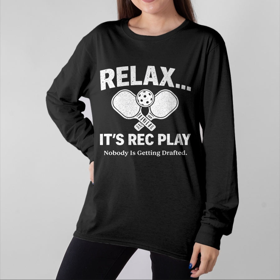 Funny Pickleball Shirt, Pickleball Lover Unisex T-Shirt/Hoodie/Sweatshirt HLT00 - Relax It’s Rec Play Nobody is Getting Drafted Pickleball T-Shirt