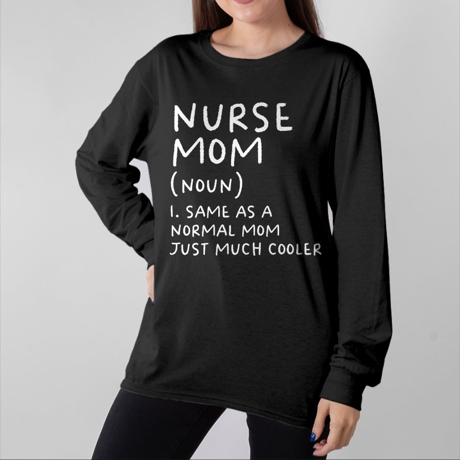 Funny Nurse Shirt, Nurse Unisex T-Shirt/Hoodie/Sweatshirt HLT00 - Nurse Mom Definition Funny Nursing T-Shirt