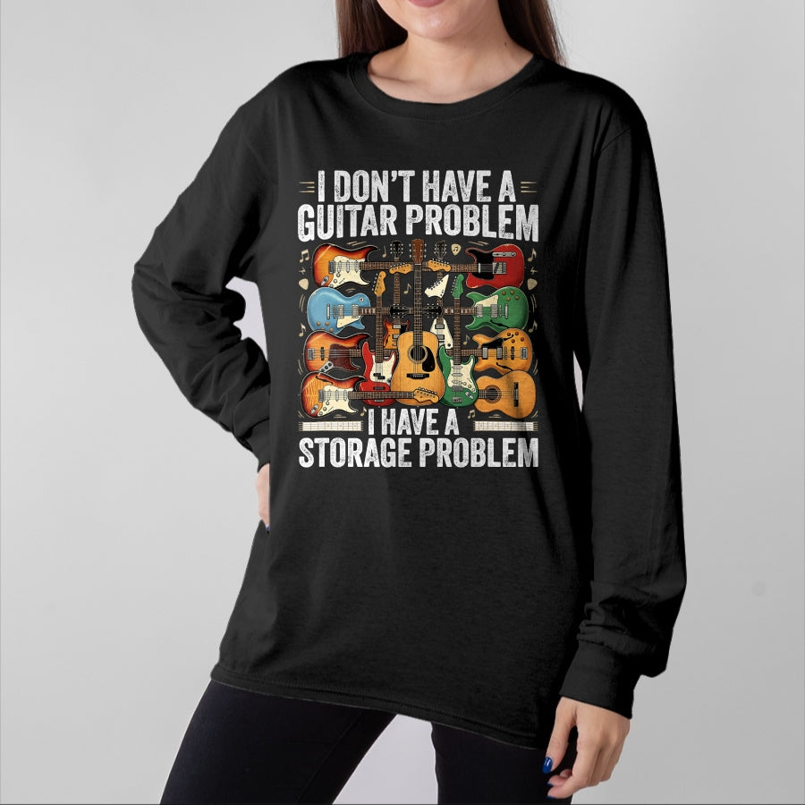 Guitar Lover Shirt, Funny Guitar UnisexT-Shirt/Hoodie/Sweatshirt HLT00 - Funny Guitar I Dont Have a Guitar Problem I Have a Storage T-Shirt