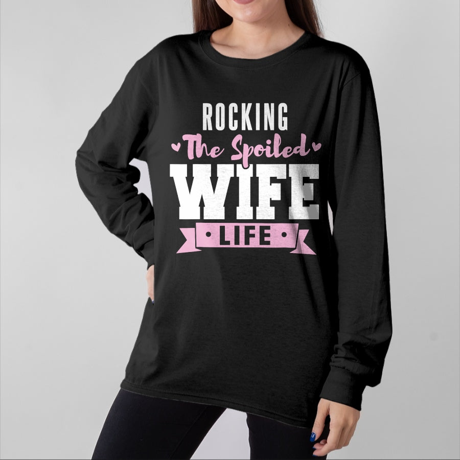 Best Wife Shirt, Wife and Husband Unisex T-Shirt/Hoodie/Sweatshirt HLT00 - Gift for wife T shirt, spoiled wife Spoiled Wife Quote Women Rocking The Spoiled Wife Life T-Shirt