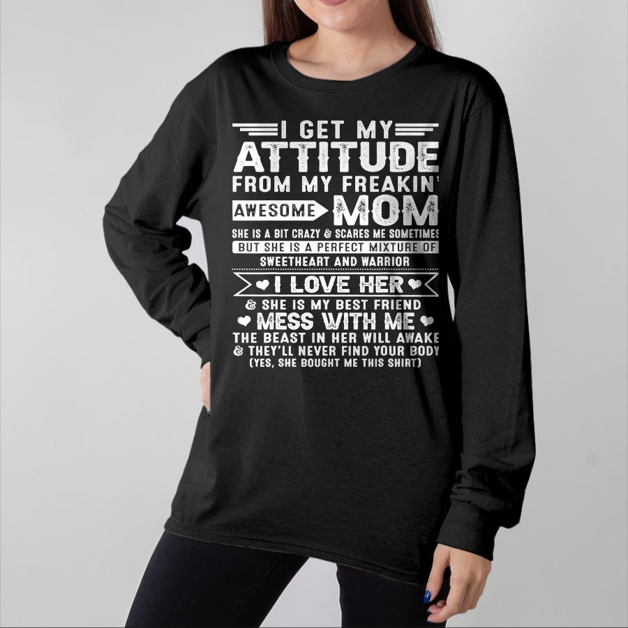 Gift for Mom Shirt, Funny Mom Unisex T-Shirt/Hoodie/Sweatshirt HLT00 - I Get My Attitude From My Freaking Awesome Mom For Men Women T-Shirt