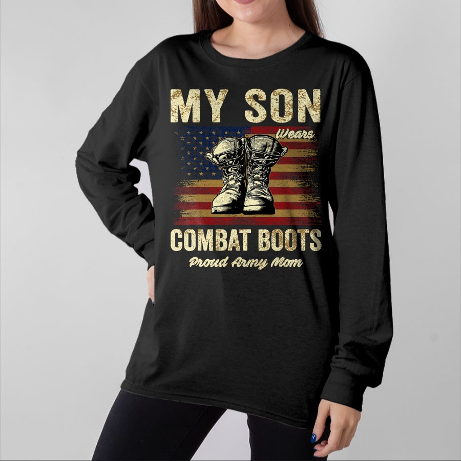 Gift for Mom Shirt, Funny Mom Unisex T-Shirt/Hoodie/Sweatshirt HLT00 - My Son Wears Combat Boots Proud Army Mom Veteran Son T-Shirt