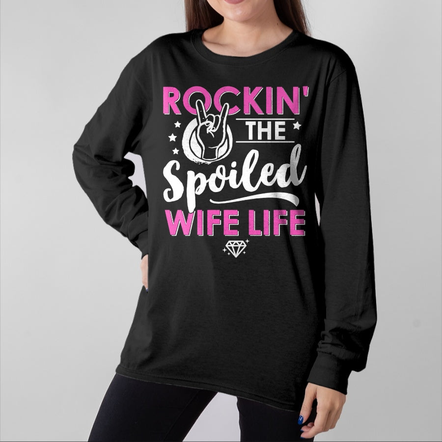 Best Wife Shirt, Wife and Husband Unisex T-Shirt/Hoodie/Sweatshirt HLT00 - Gift for wife T shirt, spoiled wife Rockin' The Spoiled Wife Life - Mom Housewife Bride Funny Swea