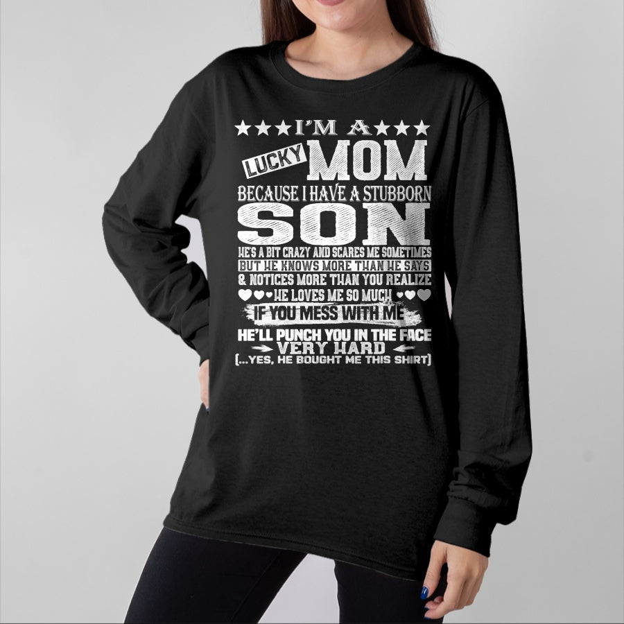 Gift for Mom Shirt, Funny Mom Unisex T-Shirt/Hoodie/Sweatshirt HLT00 - I Am A Lucky Mom I Have A Stubborn Son Birthday T-Shirt