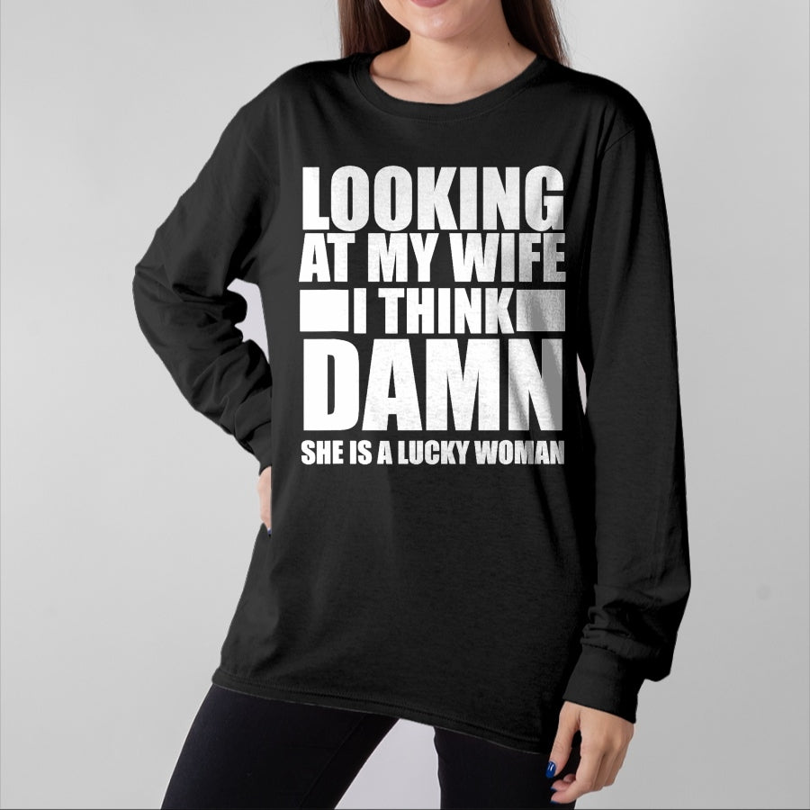 Best Wife Shirt, Wife and Husband Unisex T-Shirt/Hoodie/Sweatshirt HLT00 - Gift for wife T shirt, lucky wife Looking At My Wife I Think Damn She Is A Lucky Woman Gift T-Shir (3)