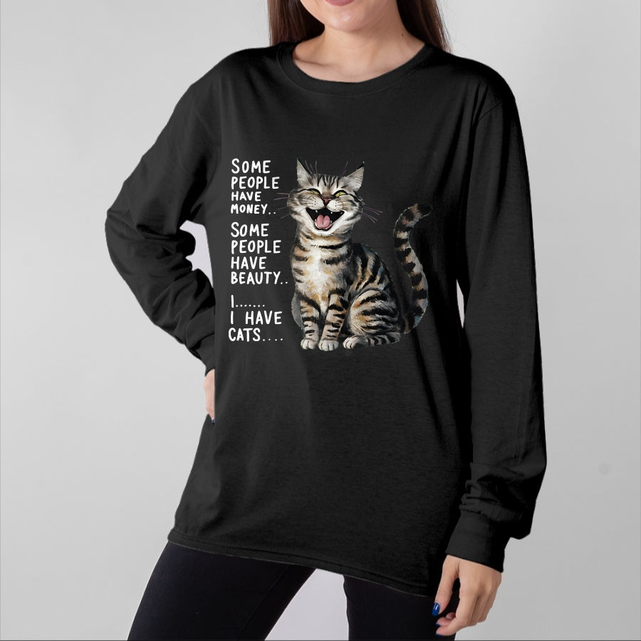 Cat Love Shirt, Funny Cat Lover Gift UnisexT-Shirt/Hoodie/Sweatshirt HLT00 - Some People Have Money Have Beauty I Have Cats T-Shirt