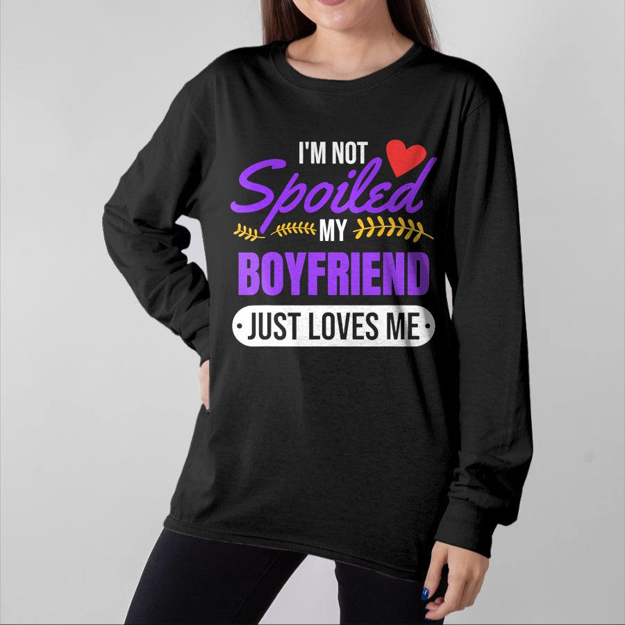 Best Wife Shirt, Wife and Husband Unisex T-Shirt/Hoodie/Sweatshirt HLT00 - I'm Not Spoiled My Boyfriend Just Loves Me Girlfriend Gift T-Shirt