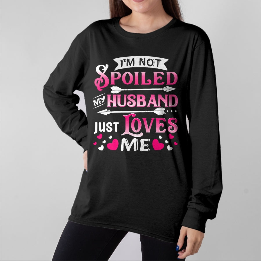 Best Husband Shirt, Wife and Husband Unisex T-Shirt/Hoodie/Sweatshirt HLT00 - I_m Not Spoiled My Husband Just Loves Me Funny Couple T-Shirt