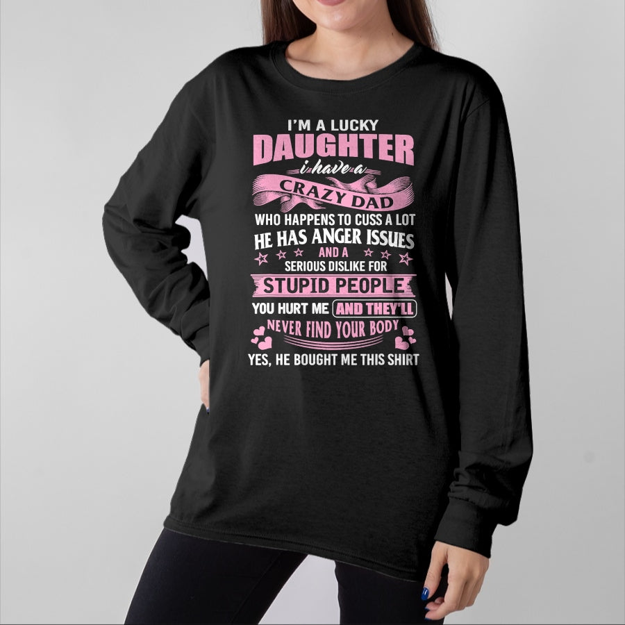 Gift for Dad Shirt, Funny Dad Unisex T-Shirt/Hoodie/Sweatshirt HLT00 – Best Daughter Shirt - I_m a Lucky Daughter I Have Crazy Dad T-Shirt