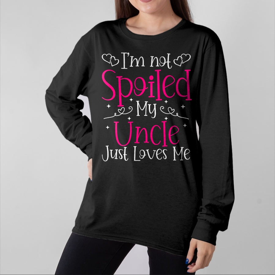 Best Wife Shirt, Wife and Husband Unisex T-Shirt/Hoodie/Sweatshirt HLT00 - I'm Not Spoiled My Uncle Just Loves Me Funny Niece Girls Tee T-Shirt
