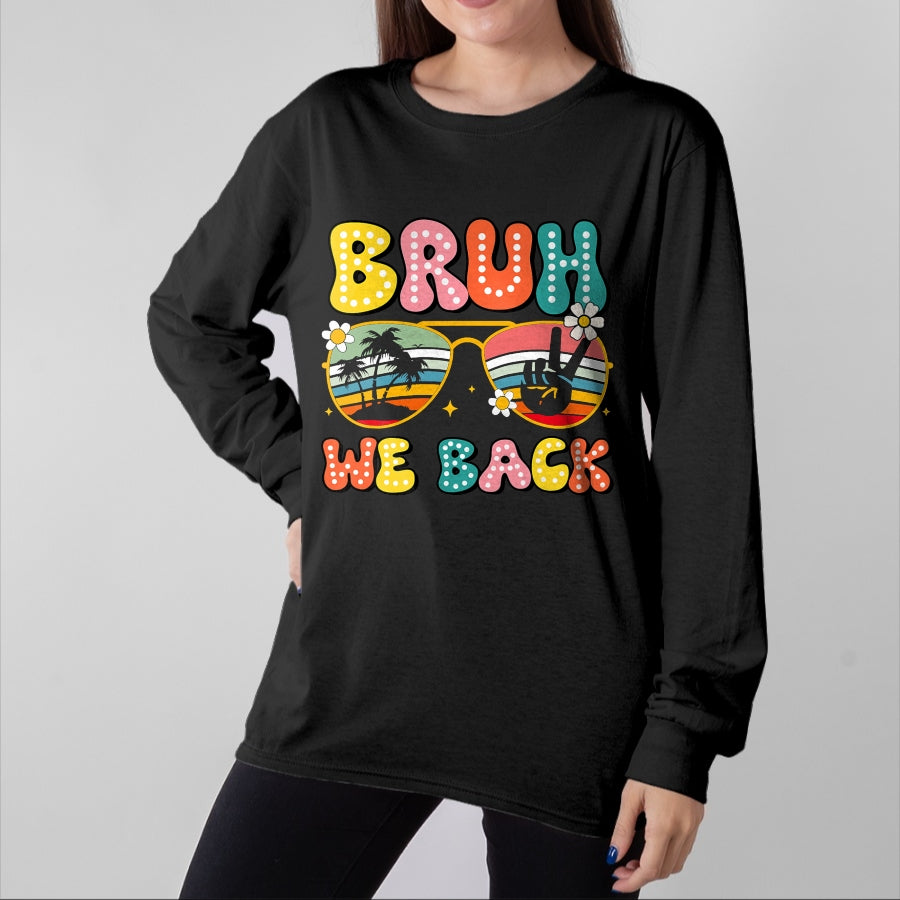 Best Student Shirt, Funny Back To School UnisexT-Shirt/Hoodie/Sweatshirt HLT00 - Bruh We Back Teachers Back To School Boys Girls T-Shirt