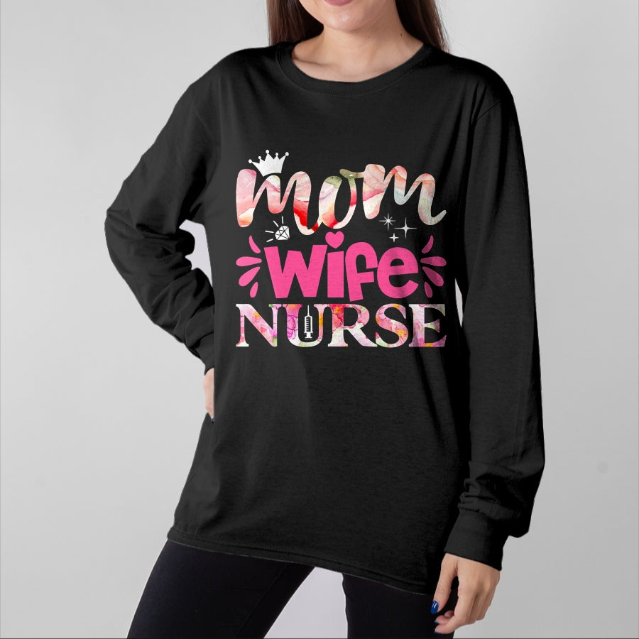 Funny Nurse Shirt, Nurse Unisex T-Shirt/Hoodie/Sweatshirt HLT00 - Mom Wife Nurse T-Shirt