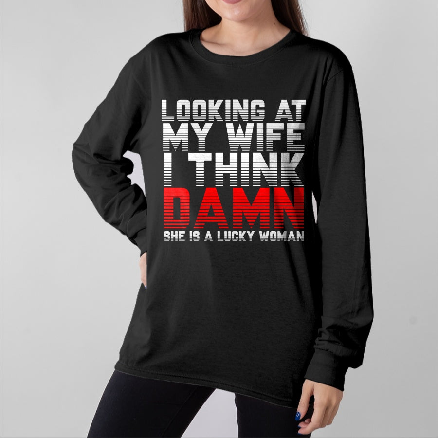 Best Wife Shirt, Wife and Husband Unisex T-Shirt/Hoodie/Sweatshirt HLT00 - Gift for wife T shirt, lucky wife Looking At My Wife I Think Damn She Is A Lucky Woman Gift T-Shir (1)