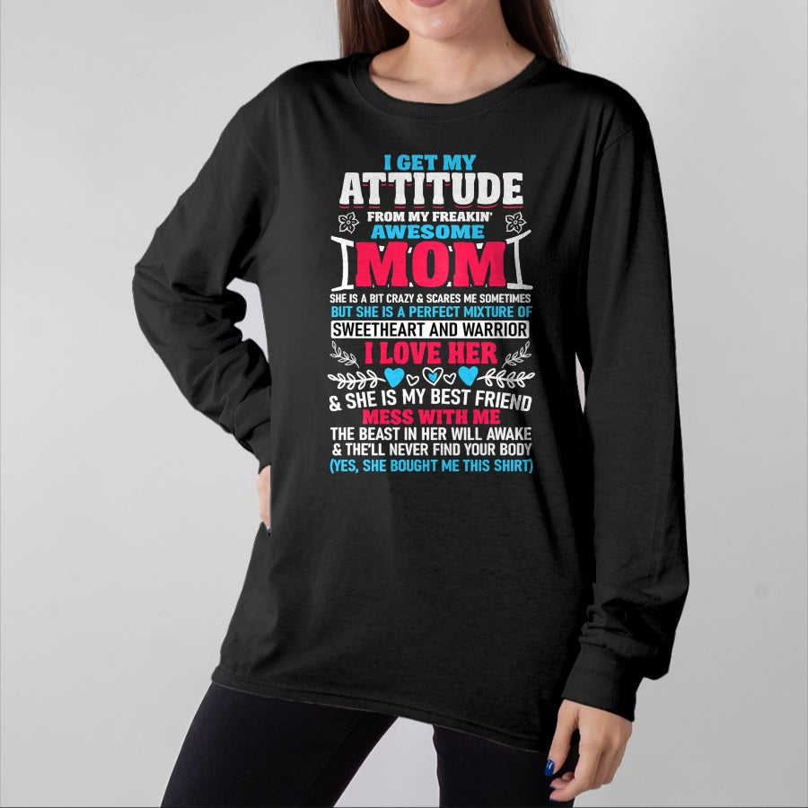 Gift for Mom Shirt, Funny Mom Unisex T-Shirt/Hoodie/Sweatshirt HLT00 - I Get My Attitude From My Freaking Awesome Mom T-Shirt