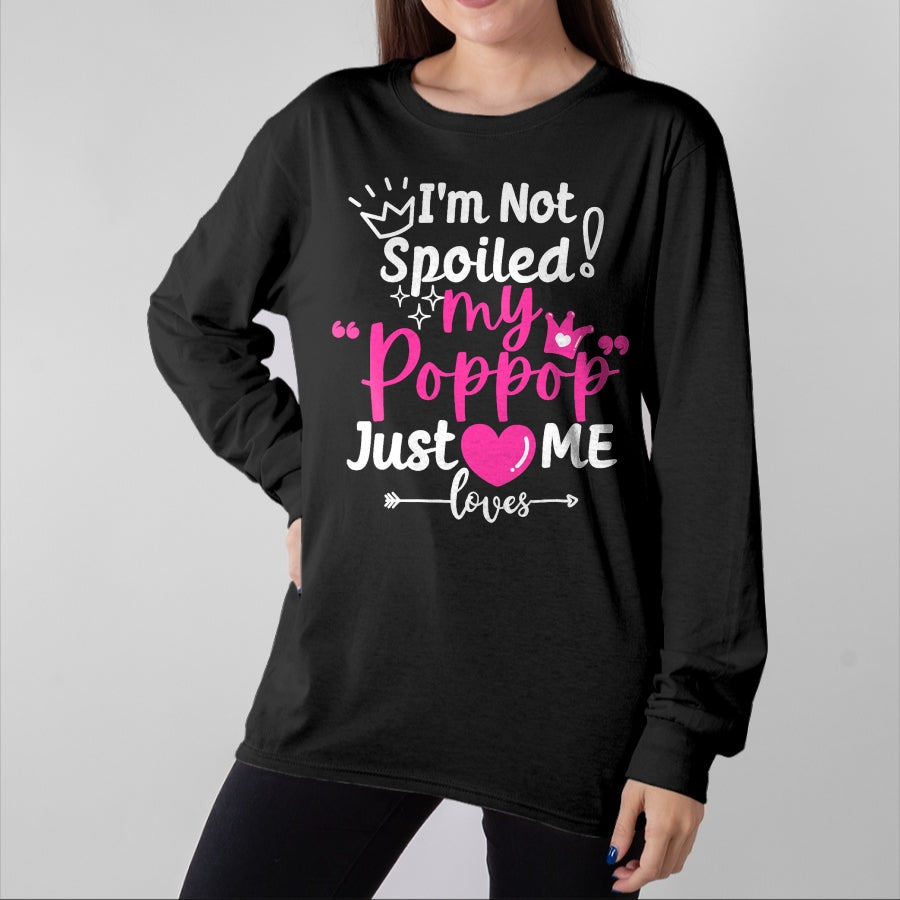 Best Wife Shirt, Wife and Husband Unisex T-Shirt/Hoodie/Sweatshirt HLT00 - I'm Not Spoiled My Pop Pop Just Loves Me Team Girls Matching T-Shirt