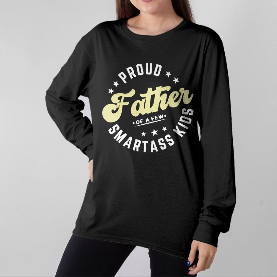 Gift for Dad Shirt, Funny Dad Unisex T-Shirt/Hoodie/Sweatshirt HLT00 – Father_s Day Proud Father Of A Few Smartass Kids Fathers Day T-Shirt