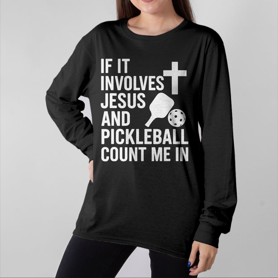 Funny Pickleball Shirt, Pickleball Lover Unisex T-Shirt/Hoodie/Sweatshirt HLT00 - If It Involves Jesus And Pickleball - Pickleballers T-Shirt
