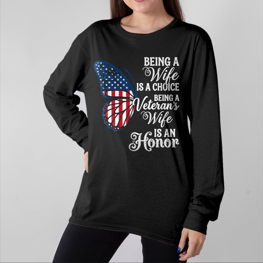 Proud Veteran Shirt, Funny Veteran UnisexT-Shirt/Hoodie/Sweatshirt HLT00 - Being A Wife is Choice Being a Veterans Wife is an Honor T-Shirt