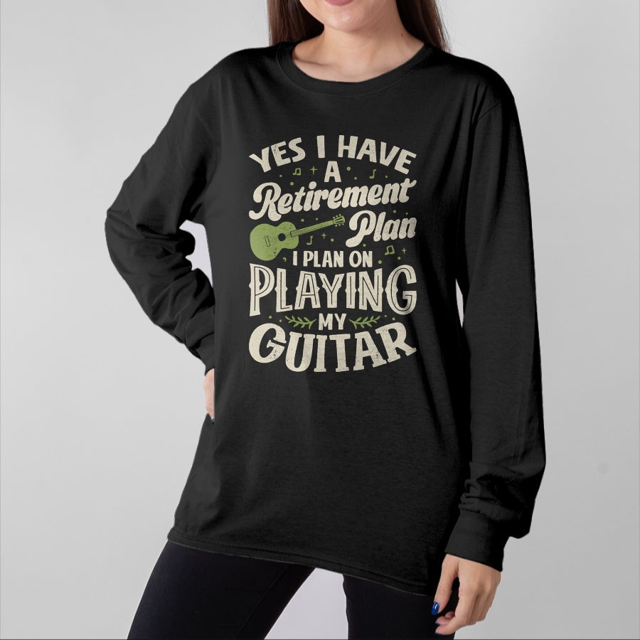 Guitar Lover Shirt, Funny Guitar UnisexT-Shirt/Hoodie/Sweatshirt HLT00 - Guitarists Have A Retirement Plan On Playing Guitar Music T-Shirt
