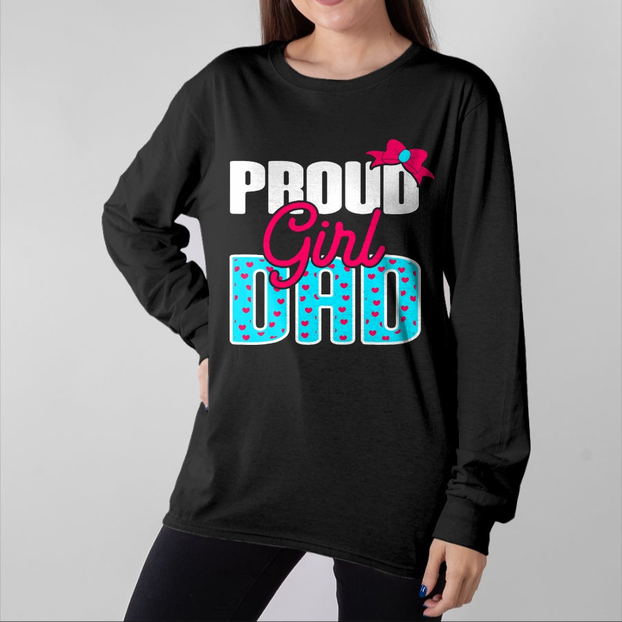 Gift for Dad Shirt, Funny Dad Unisex T-Shirt/Hoodie/Sweatshirt HLT00 – Girl Dad Proud Girl Dad Quote for Father of A Girl T-Shirt