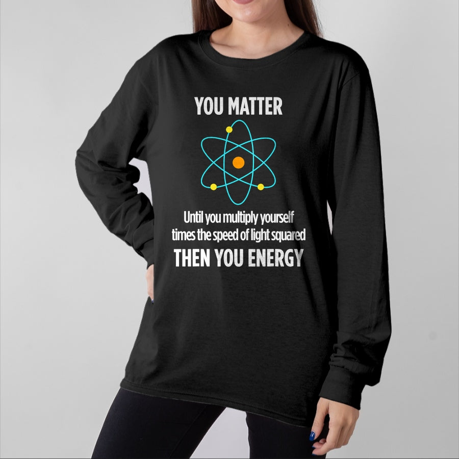 Best Mechanic Life Shirt, Funny Mechanic UnisexT-Shirt/Hoodie/Sweatshirt HLT00 - You Matter You Energy Funny Physicist Physics Lover T-Shirt