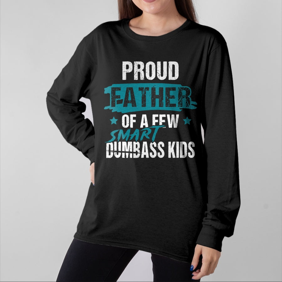 Gift for Dad Shirt, Funny Dad Unisex T-Shirt/Hoodie/Sweatshirt HLT00 – Proud Father of a Few Smart DumbASS Kids Parody Dumbass T-Shirt