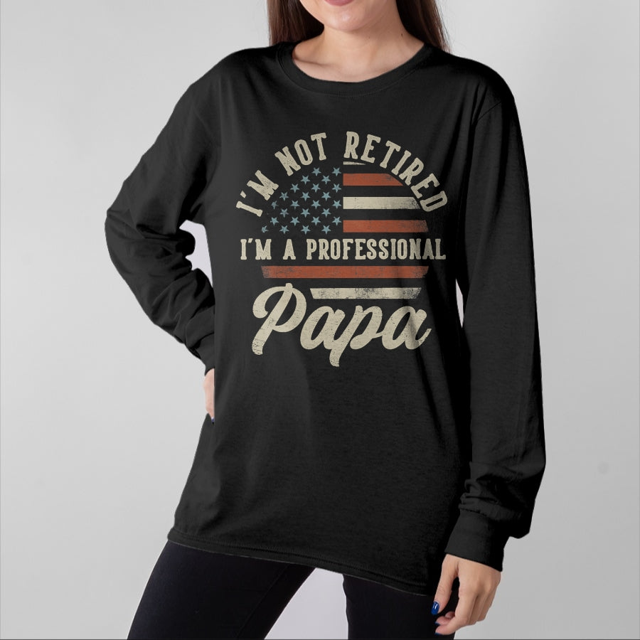 Best Grandpa Shirt, Proud Grandpa Unisex T-Shirt/Hoodie/Sweatshirt HLT00 - I'm Not Retired I'm A Professional Papa Funny Retirement T-Shirt (1)