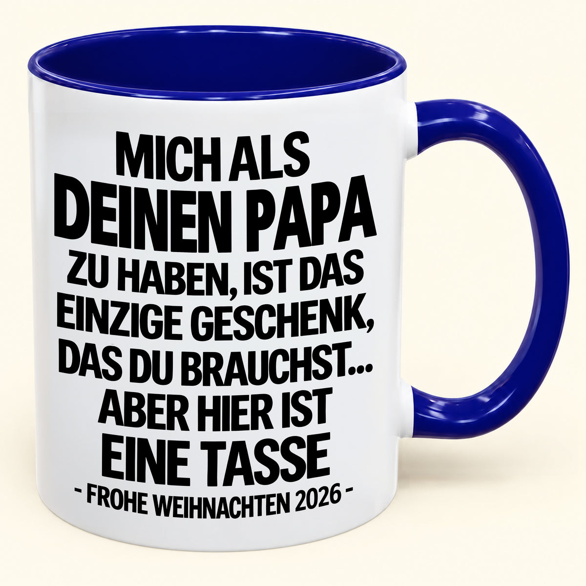 MICH ALS DEINEN PAPA ZU HABEN, IST DAS EINZIGE GESCHENK, DAS DU BRAUCHST – Lustige Weihnachten 2026 – Geschenk-Kaffeetasse - Gift Accent Coffee Mug (SKU2610-490)