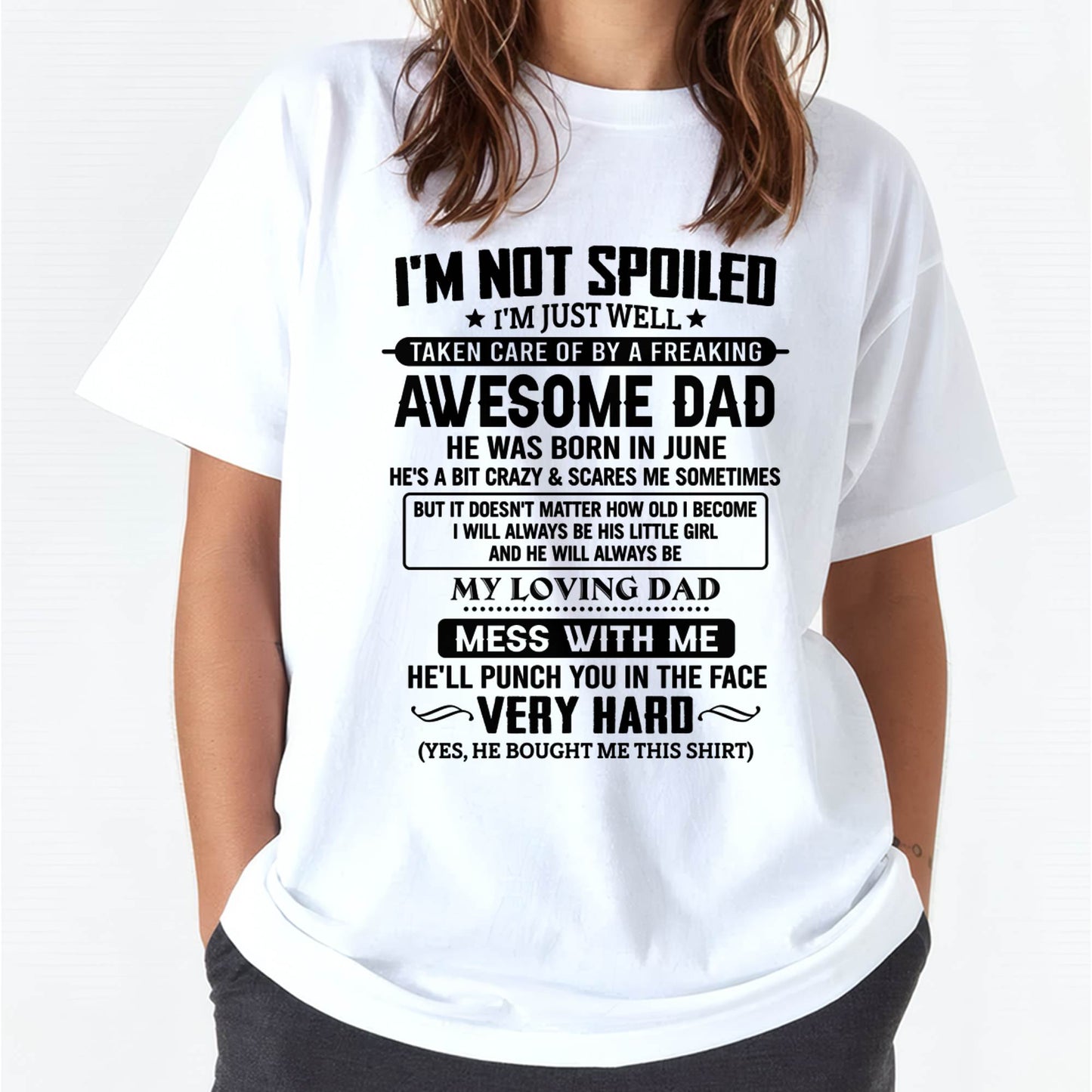 JUNE - I'M NOT SPOILED I'M JUST WELL TAKEN CARE OF BY A FREAKING AWESOME DAD - FROM DAD - NINA06 (SKU2605-171-06)