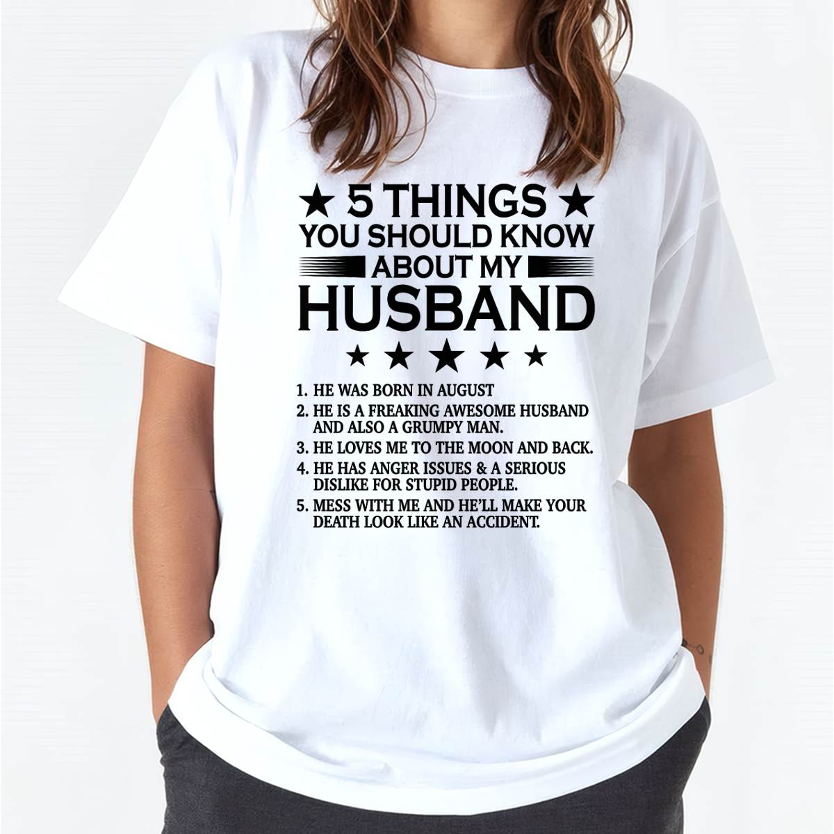 AUGUST - 5 THINGS YOU SHOULD KNOW ABOUT MY HUSBAND - T SHIRT GIFT FROM HUSBAND - NINA08 (SKU2605-36-08)