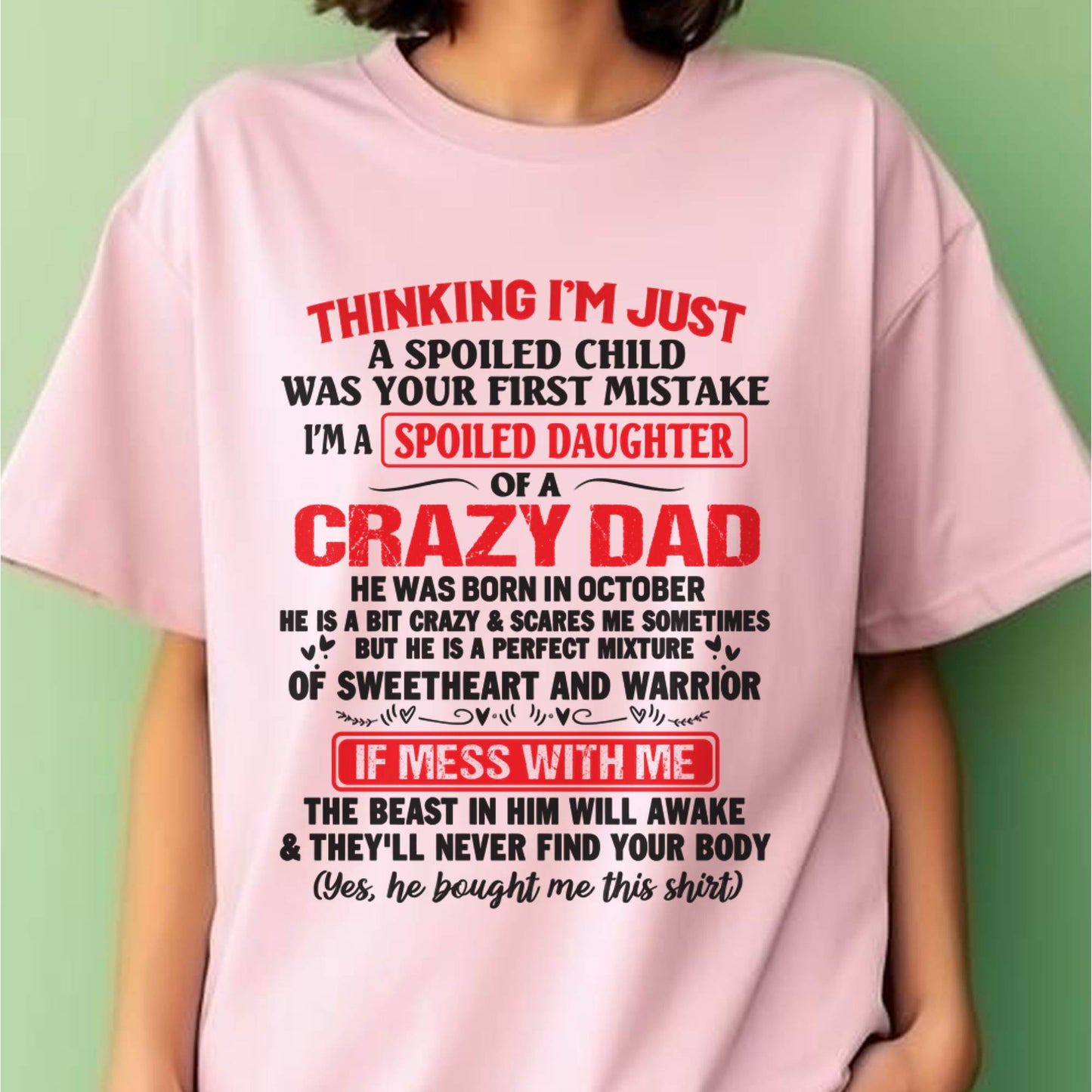 I AM A SPOILED CHILD WAS YOUR FIRST MISTAKE - FROM DAD - NINA10