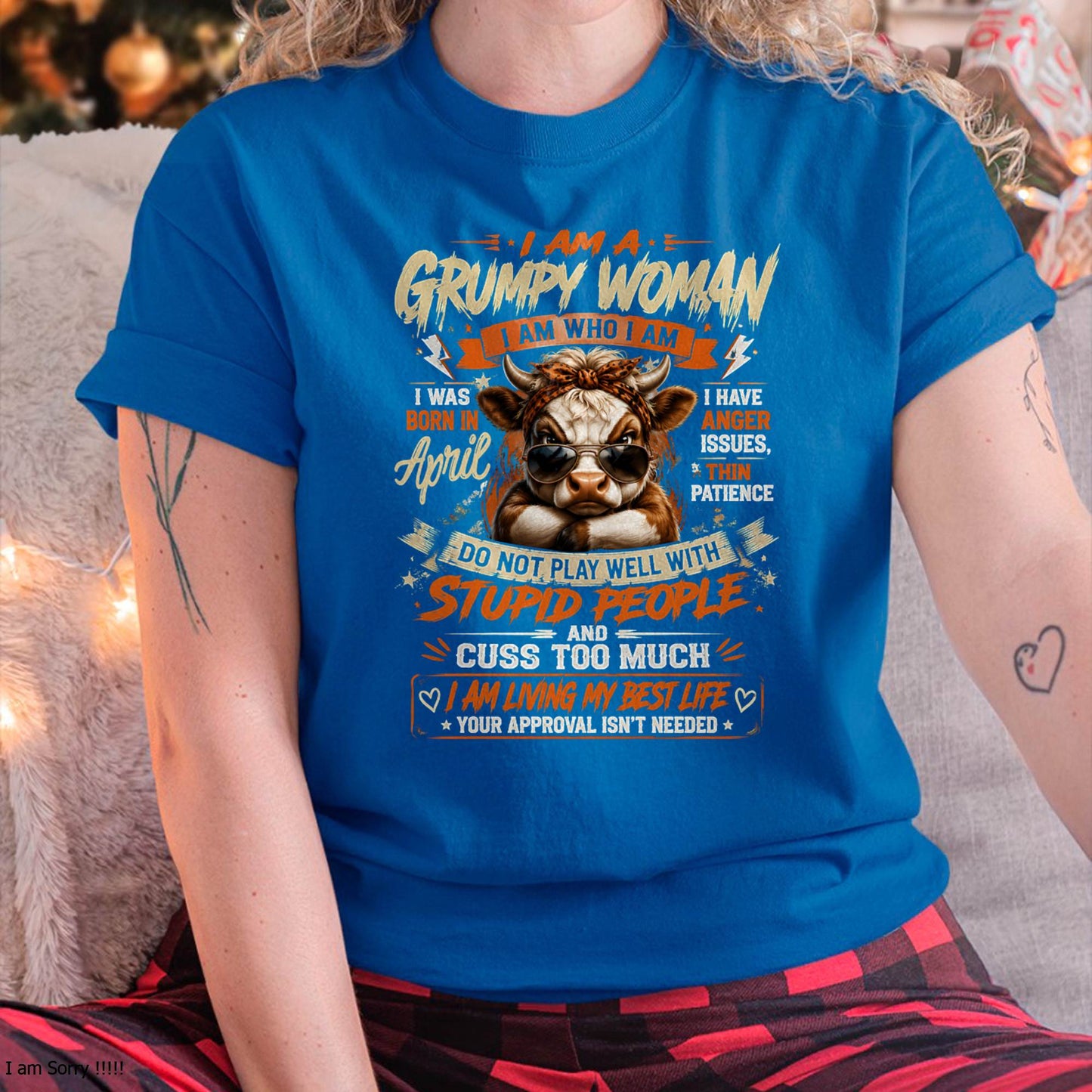 APRIL - I AM A GRUMPY WOMAN - BIRTHDAY SHIRT FOR WOMEN - FMA / NINA04 (SKU2607-293-04)