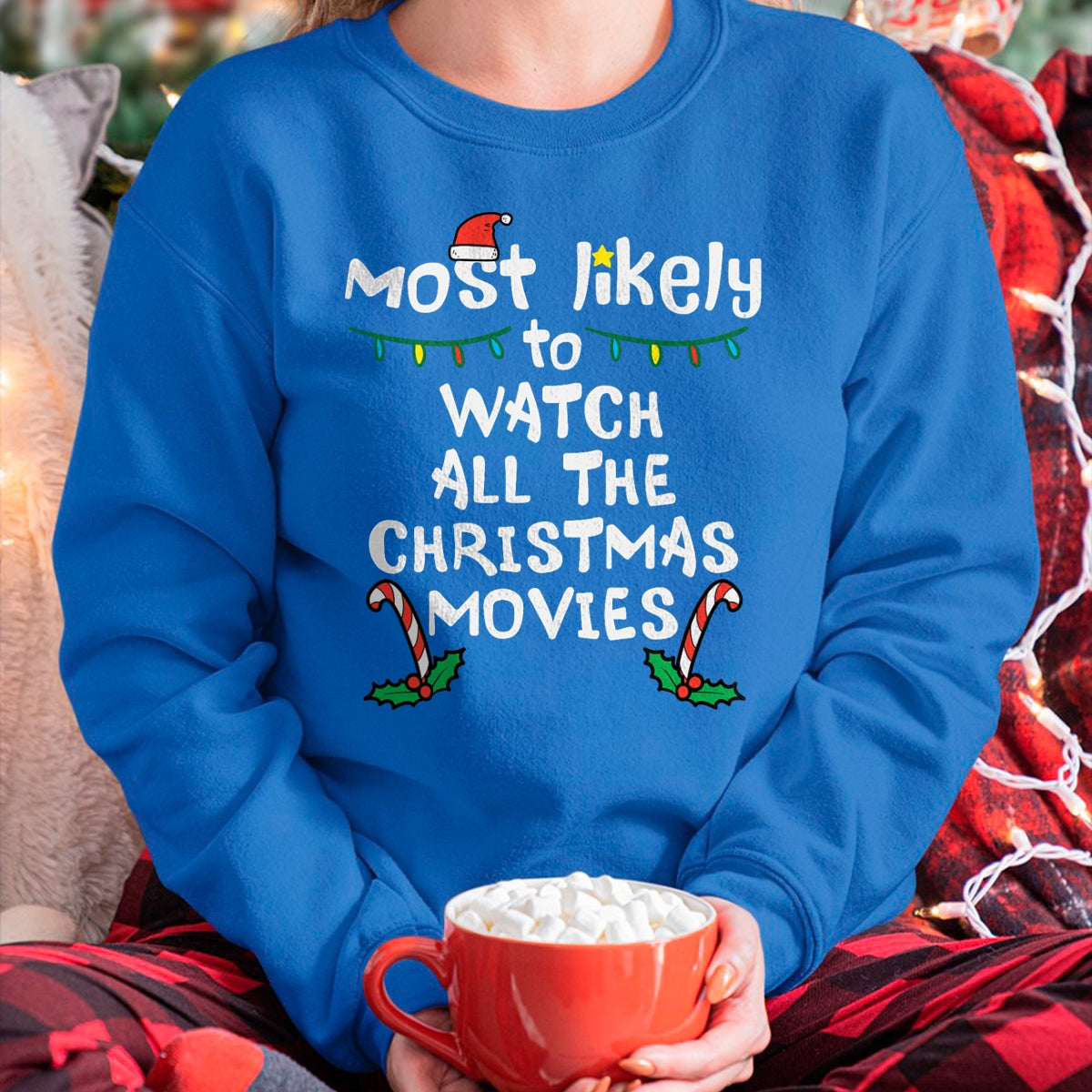 Most Likely Watch Christmas Movie Xmas Family Matching Women T-Shirt - Christmas Unisex T-Shirt/Hoodie/Sweatshirt - NINA00