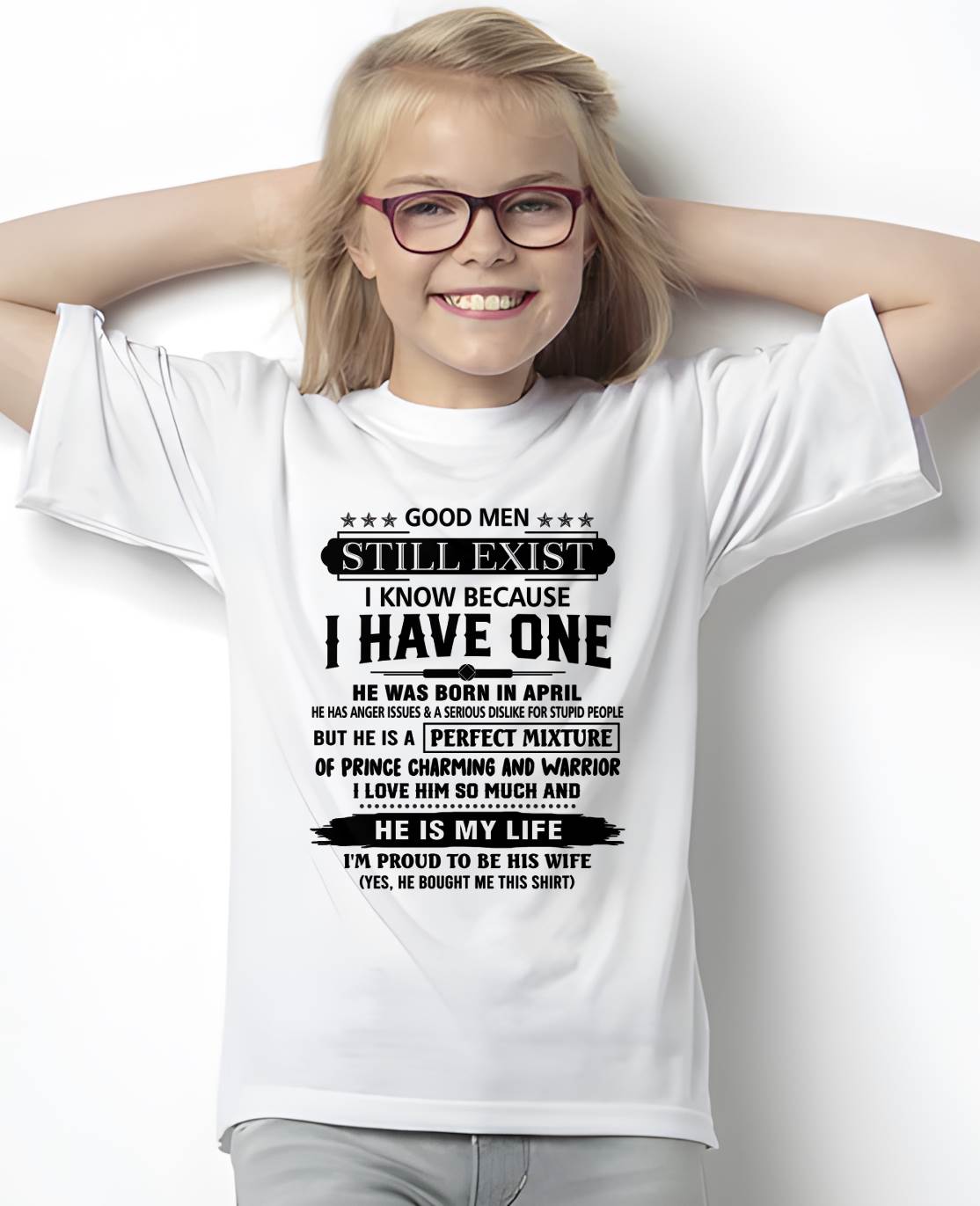 APRIL - GOOD MEN STILL EXIST I KNOW BECAUSE I HAVE ONE - T SHIRT FROM HUSBAND - NINA04 (SKU12-292-04)