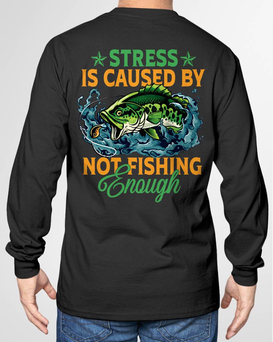 Stress Is Caused By Not Fishing Enough Funny T-Shirt - Fishing T-shirt (SKU2602-197)