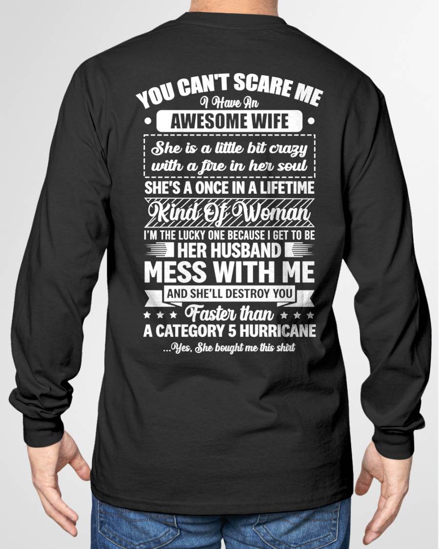 YOU CAN'T SCARE ME I HAVE AN AWESOME WIFE SHE'S A ONCE IN A LIFETIME KIND OF WOMAN - FROM WIFE - NINA00 (SKU26T-01202-00)