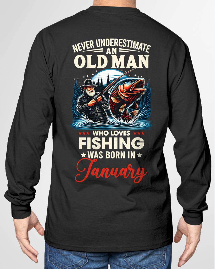 JANUARY - NEVER UNDERESTIMATE AN OLD MAN WHO LOVES FISHING - FISHING T SHIRT - NINA01 (SKU2604-211-01)