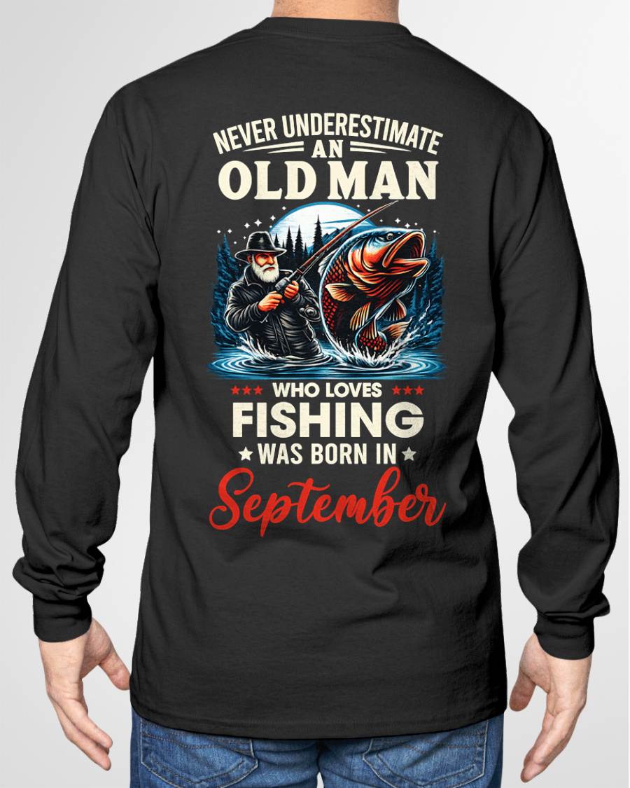 SEPTEMBER - NEVER UNDERESTIMATE AN OLD MAN WHO LOVES FISHING - FISHING T SHIRT - NINA09 (SKU2604-211-09)