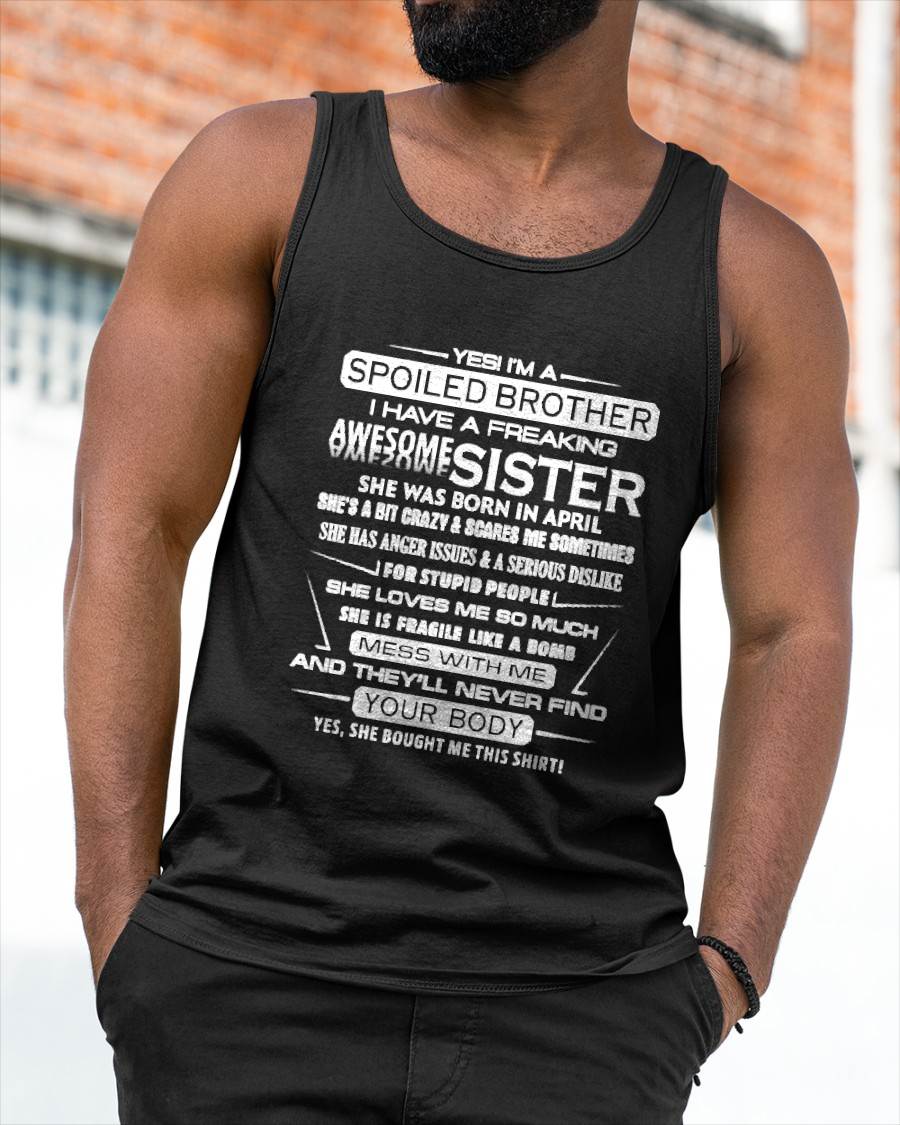 I’M A SPOILED BROTHER I HAVE A FREAKING AWESOME SISTER - FROM SISTER - NINA04