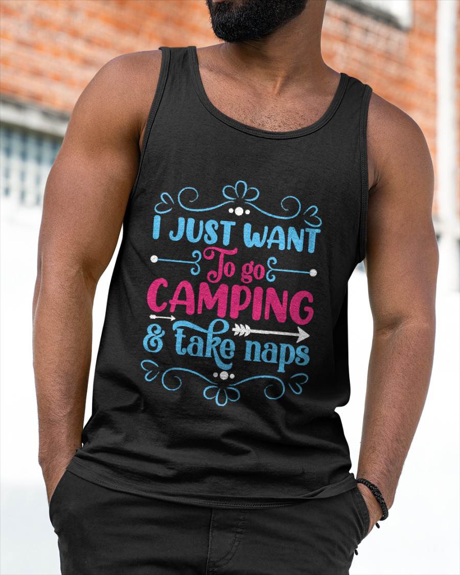 I Just Want To Go Camping And Take Naps T-Shirt