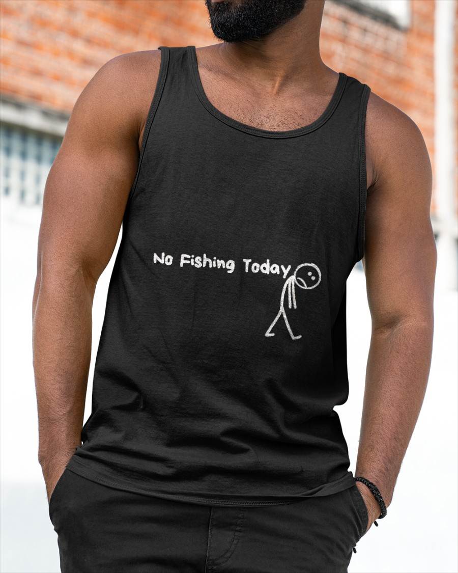 Sad Stick Figure Fishing Lover No Fishing Today T-Shirt