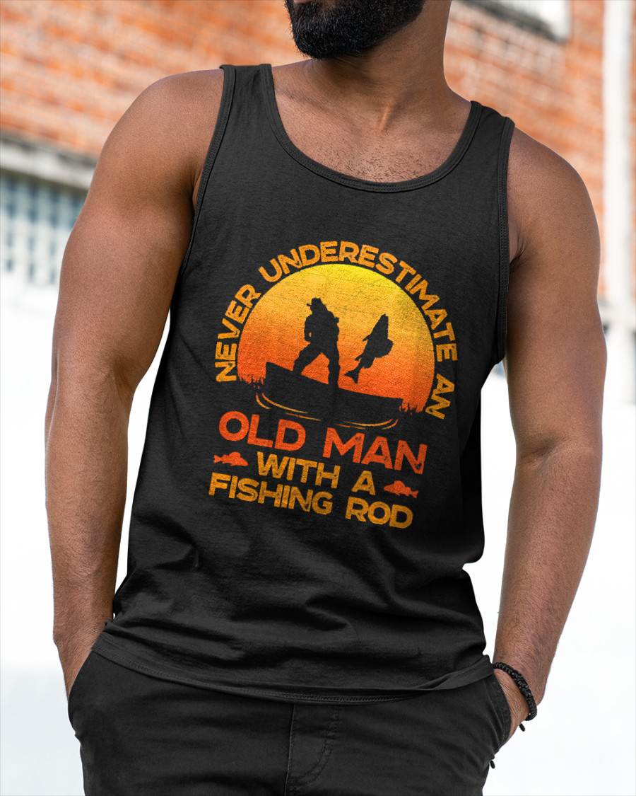 Never Underestimate an Old Man with A Fishing Rod Fisherman T-Shirt
