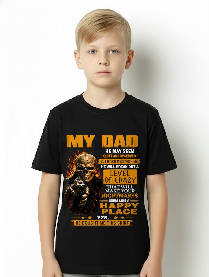 "MY DAD - HE MAY SEEM QUIET AND RESERVED" – COOL T - SHIRT FROM DAD – NINA00 (SKU2606-60-00)
