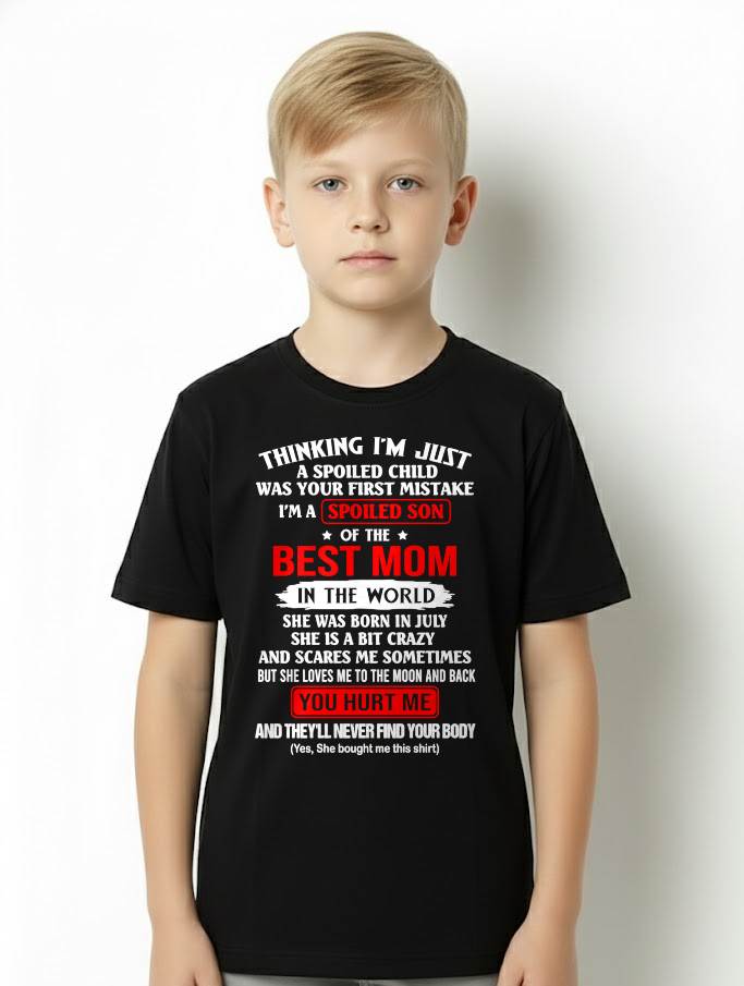 JULY - I'M A SPOILED SON OF THE BEST MOM IN THE WORLD - FROM MOM - NINA07 (SKU2603-304-07)