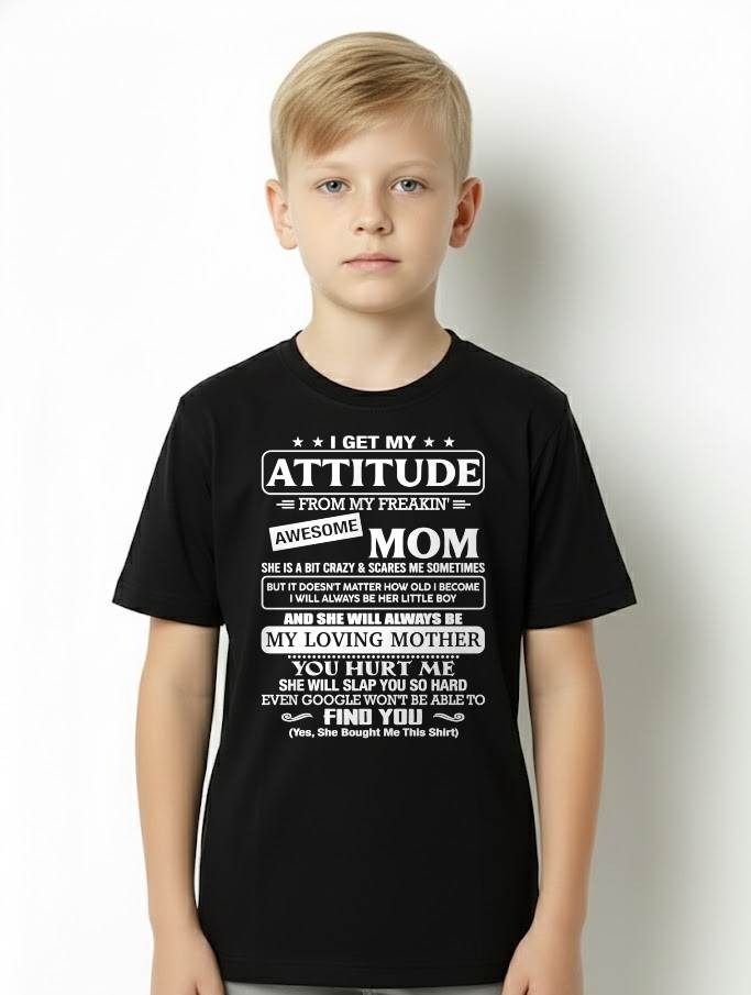 I Get My Attitude From My Freakin' Awesome Mom Shirt - Perfect Gift for Your Son From Mom - NINA00 (SKU2607-09-00)